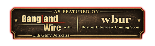 As Featured On: Gangland Wire & WBUR